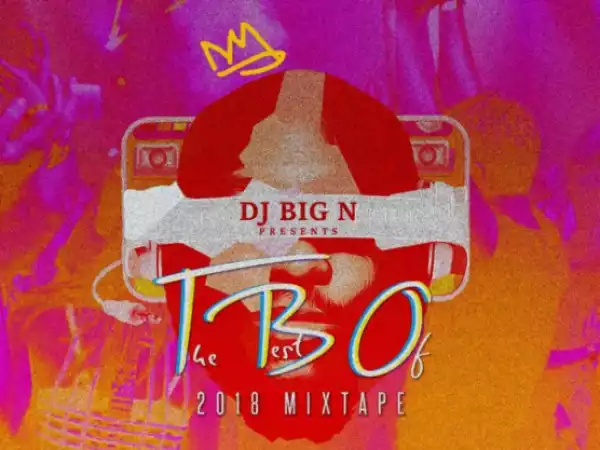DJ Big N - The Best Of 2018 Mix